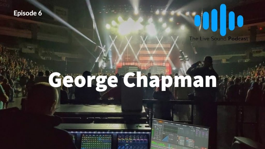 Live Sound Podcast: Episode 6 George Chapman